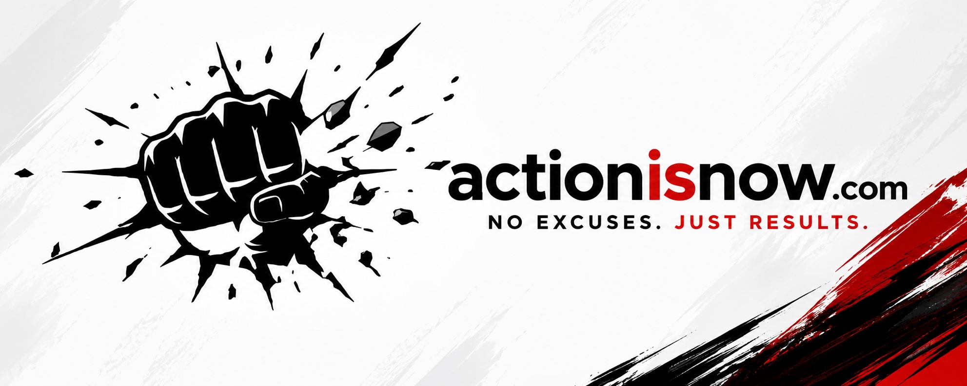 Action Is Now: No Excuses. Just Results.